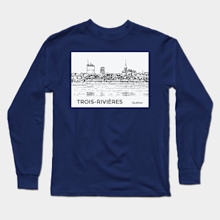 Trois-Rivières Québec Long Sleeve T-Shirt